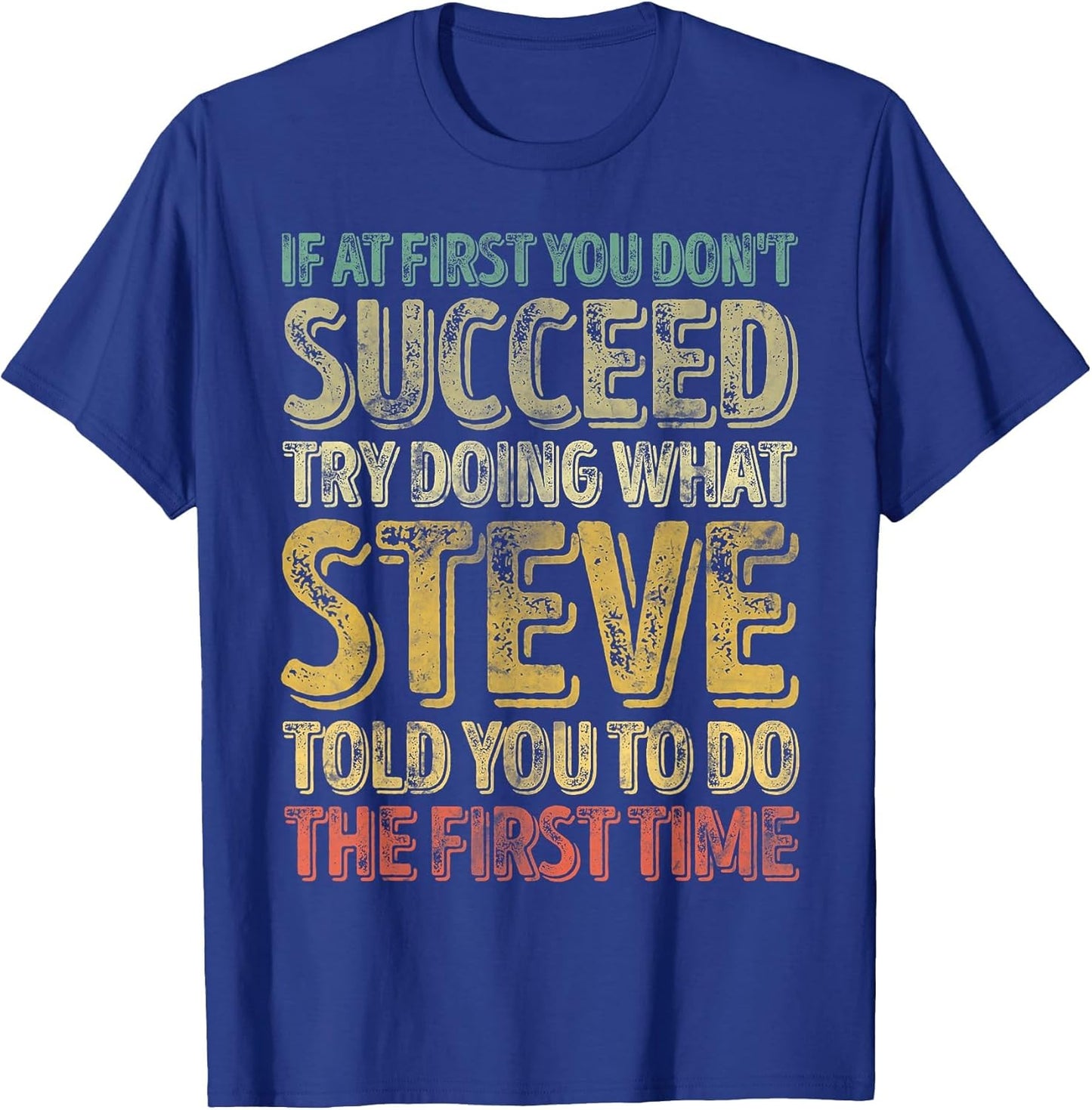 If At First You Don't Succeed Try Doing What Steve