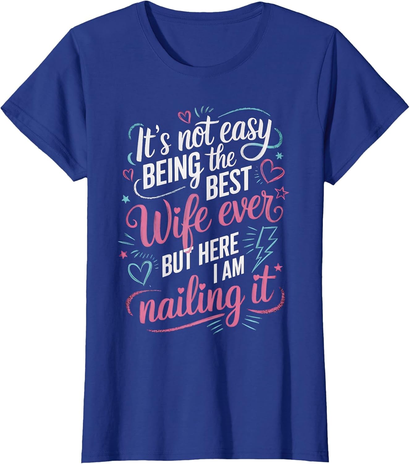Funny It's Not Easy Being The Best Wife Ever But Here I Am