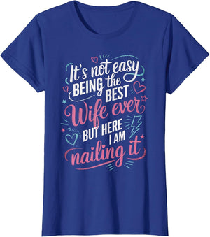 Funny It's Not Easy Being The Best Wife Ever But Here I Am