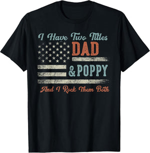 I Have Two Titles Dad & Poppy I Rock Them Both - Poppy
