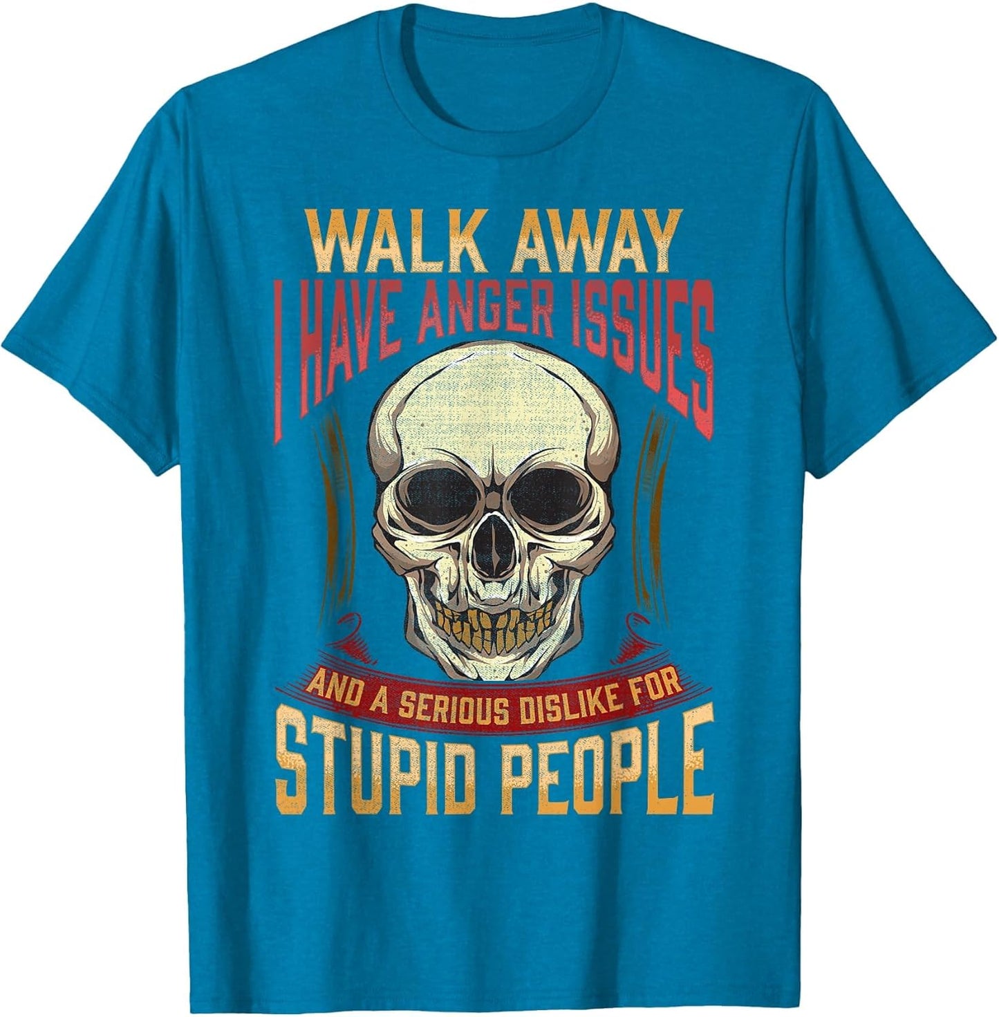 Walk Away I Have Anger Issues for Stupid People Skull Men