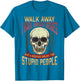 Walk Away I Have Anger Issues for Stupid People Skull Men