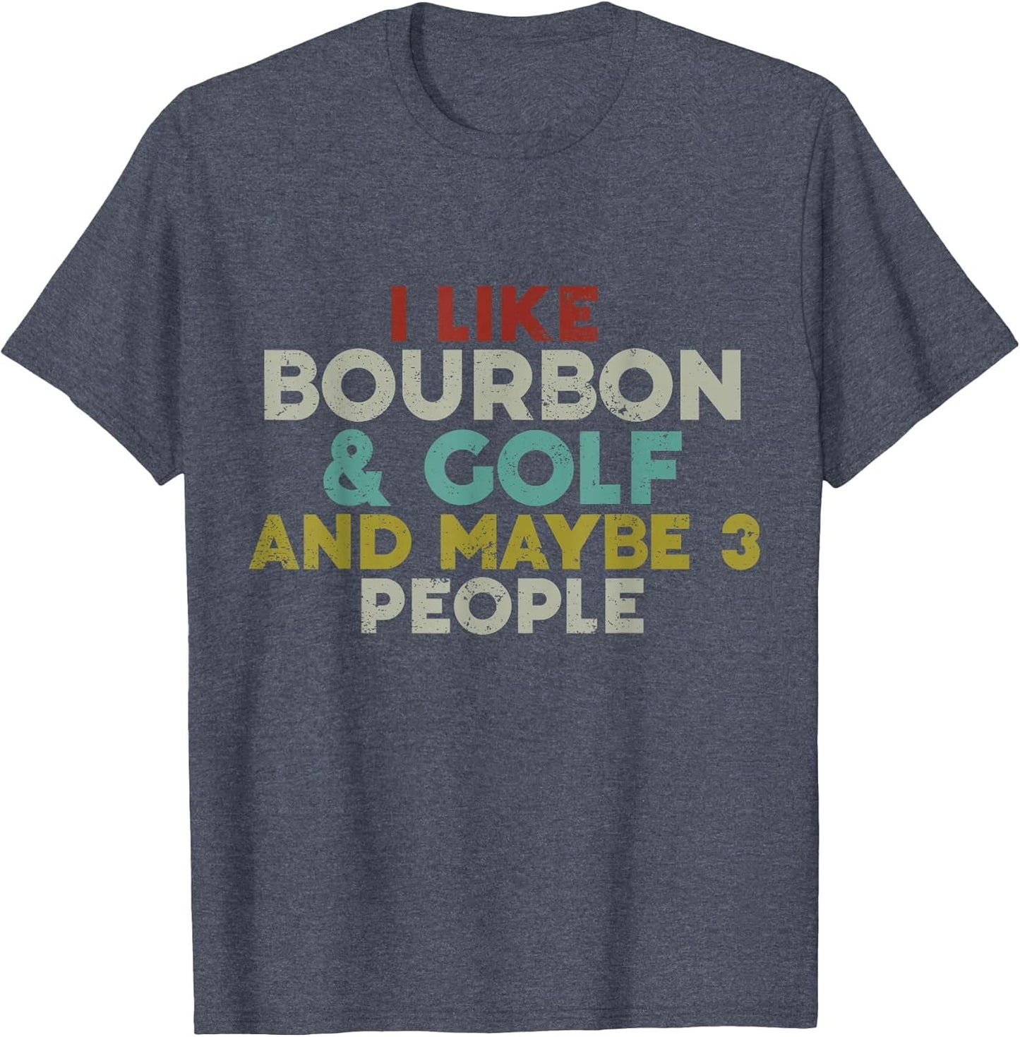 I Like Bourbon and Golf and Maybe 3 People Bourbon Lover