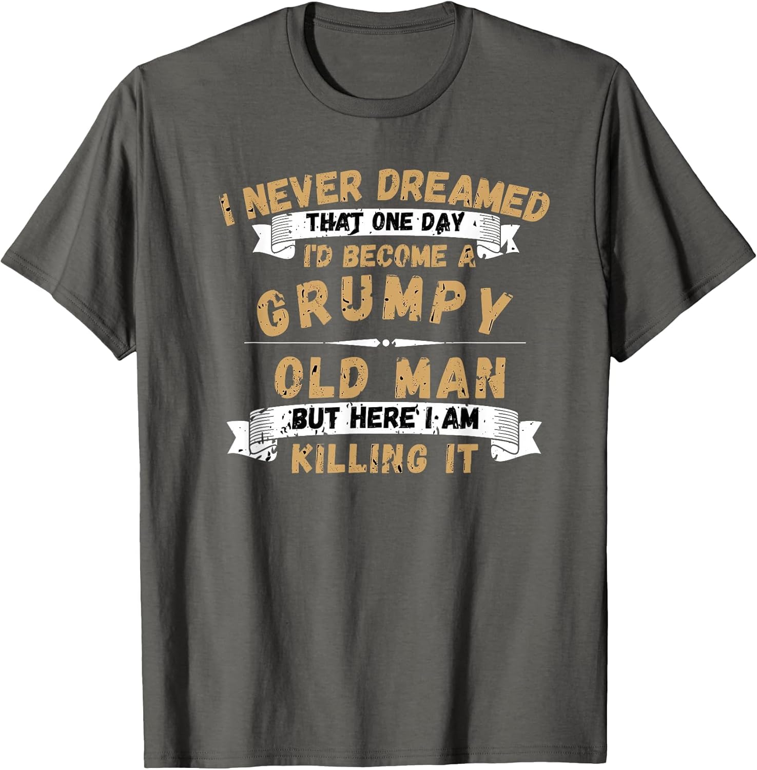 Funny I Never Dreamed Id Be Old and Grumpy