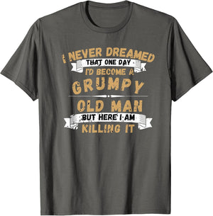 Funny I Never Dreamed Id Be Old and Grumpy