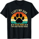 I Left My Dog to Be Here - Dog Lover Dog Owner Dog Mom