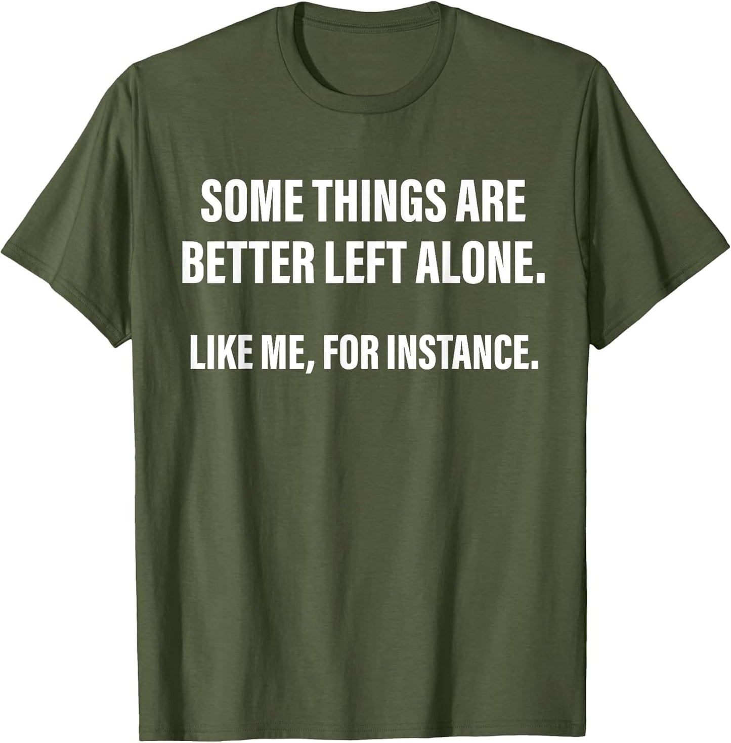 Some Things are Better Left Alone Like Me, for Instance