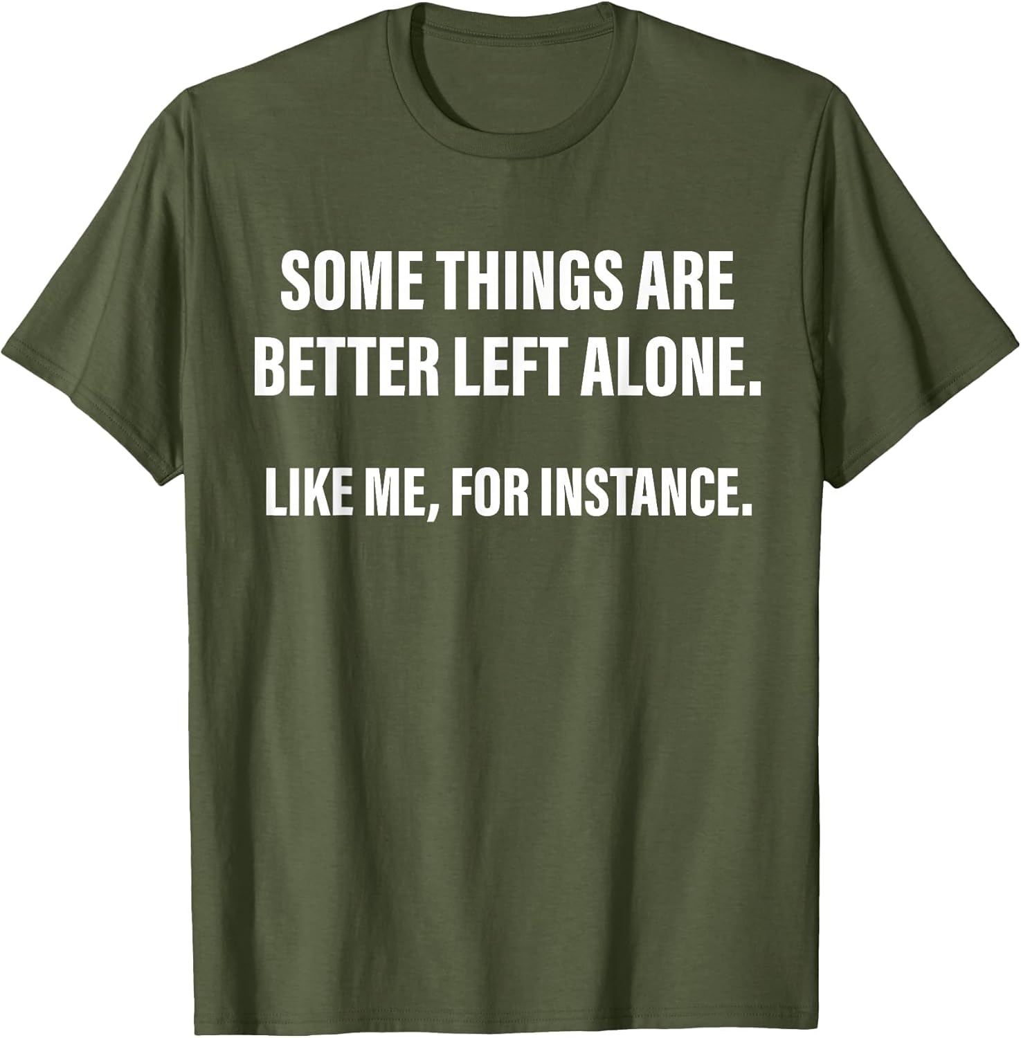 Some Things are Better Left Alone Like Me, for Instance
