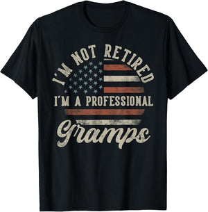 I'm Not Retired I'm A Professional Gramps Funny Retirement