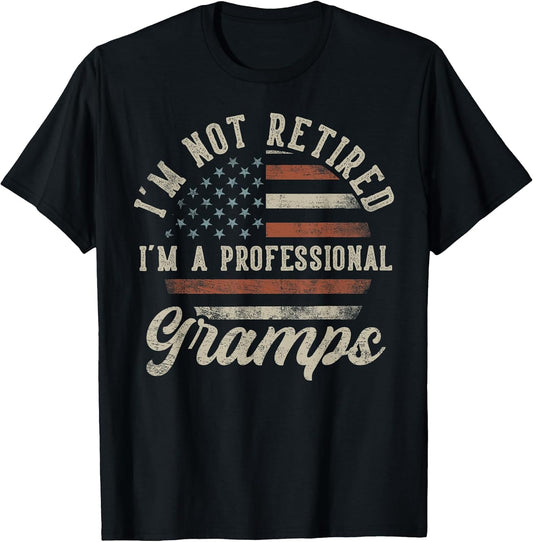 I'm Not Retired I'm A Professional Gramps Funny Retirement
