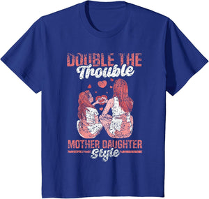 Double The Trouble Mother-Daughter Style Mother Daughter Mom