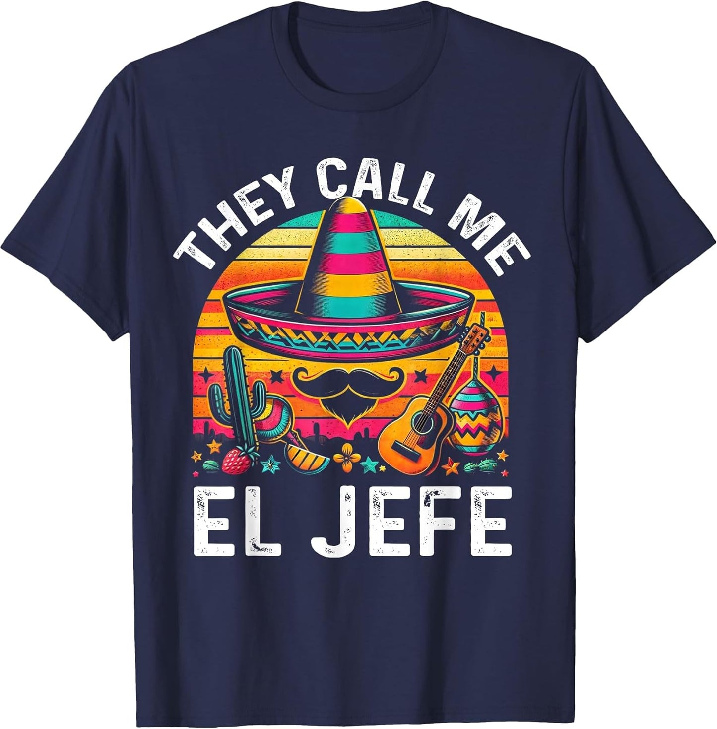 Cinco De Mayo They Call Me El Jefe Funny Mexican Fiesta