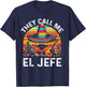 Cinco De Mayo They Call Me El Jefe Funny Mexican Fiesta