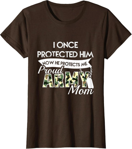 I Once Protected Him Now He Protects Me Proud Army Mom Shirt