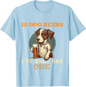 in Dog Beers I've only had one Funny Drunk Dog