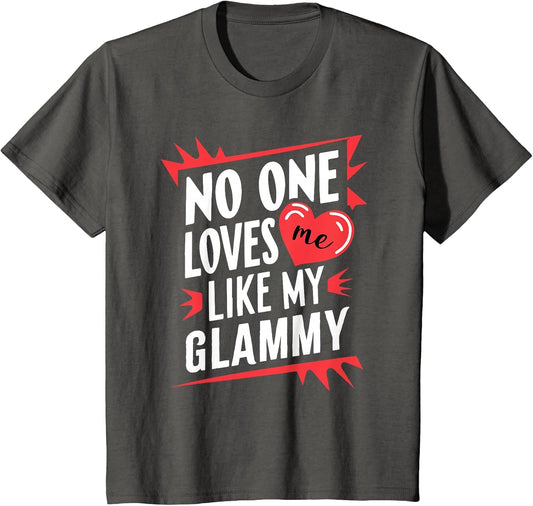 Kids No One Loves Me Like My Glammy Funny Grandkids Grandchild