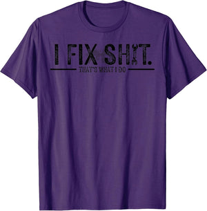 I Fix Shit That's What I Do