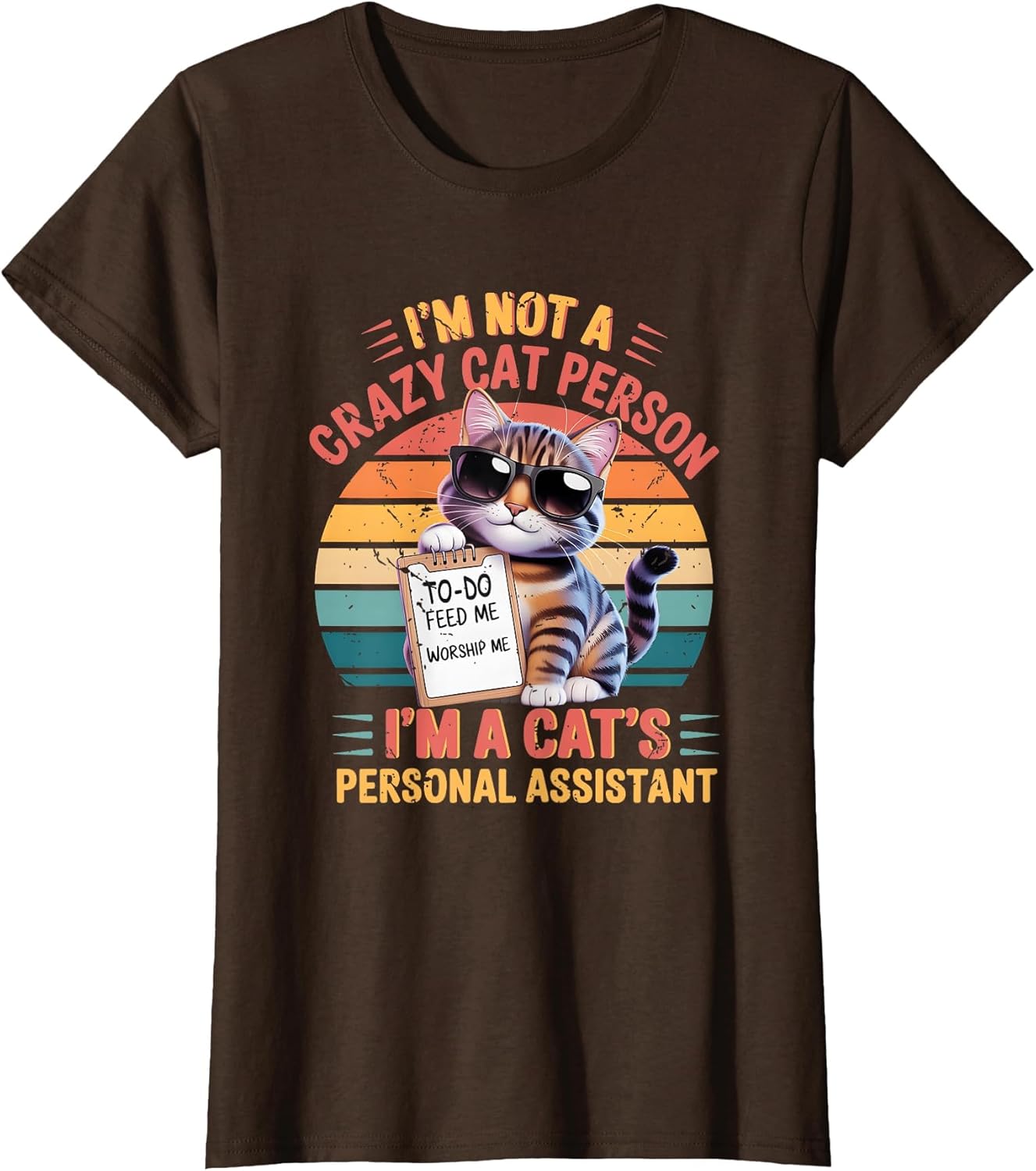 I'm Not A Crazy Cat Person I'm A Cat's Personal Assistant