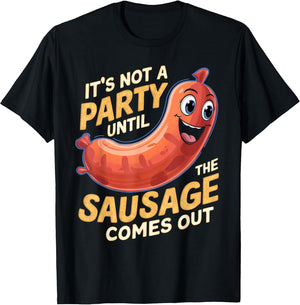 It's Not a Party Until The Sausage Comes Out