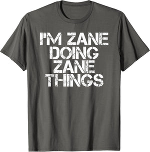 I'm Zane Doing Zane Things Funny Birthday Name Gift