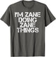 I'm Zane Doing Zane Things Funny Birthday Name Gift