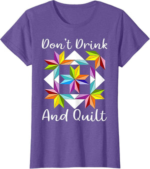 Don't Drink and Quilt Funny Quilting Quilter Sewing Sewer