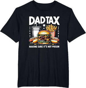 Dad Tax Making Sure It's Not Poison Funny Men Father’s Day