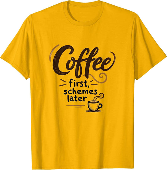 Funny Coffee First Schemes Later Caffeine Lover Humor