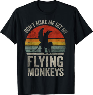 Vintage Don't Make Me Get My Flying Monkeys