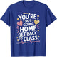 School Nursing You are Not Going Home Get Back to Class