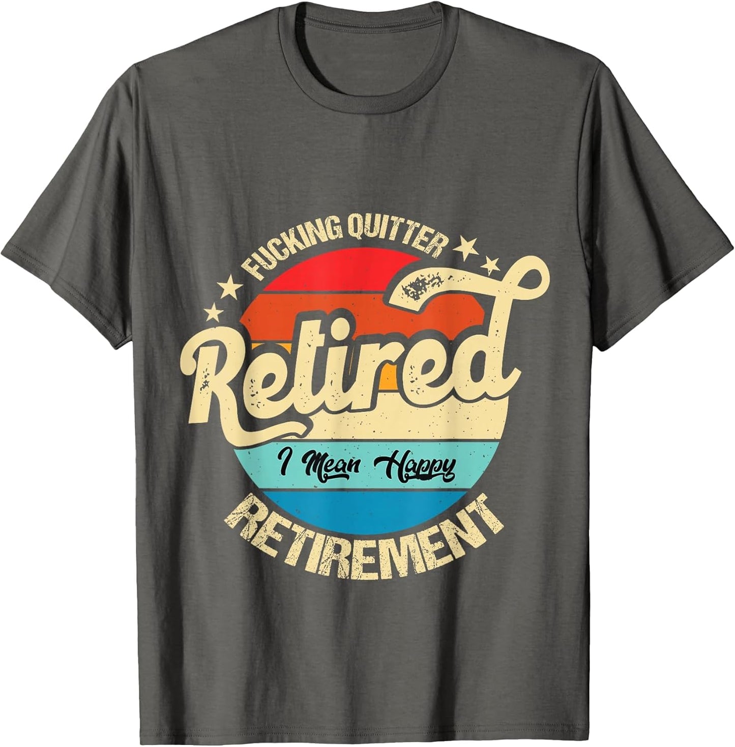 Funny Vintage Fucking Quitter I Mean Happy Retirement 2024