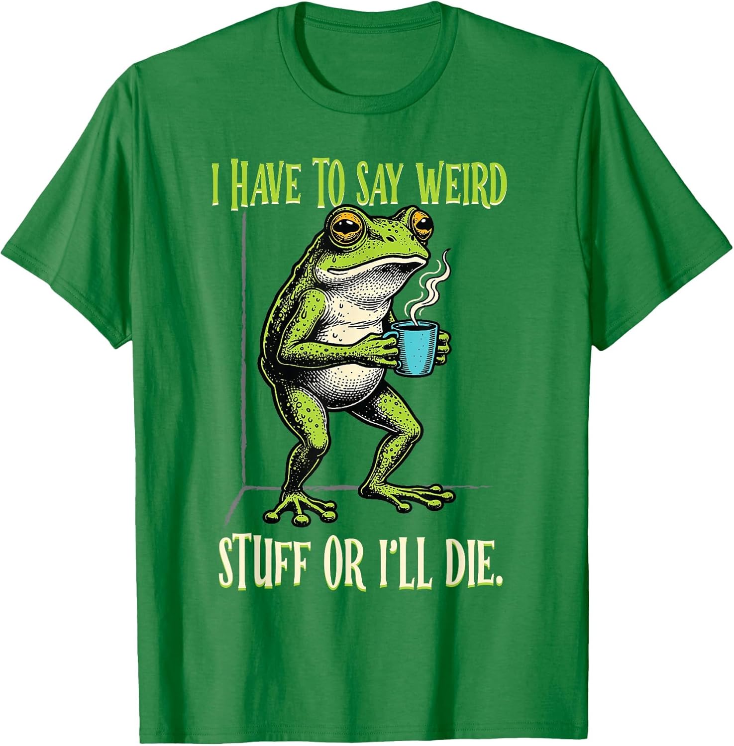 Funny Frog Humor Have to Say Weird Stuff I'll Die Toad Meme