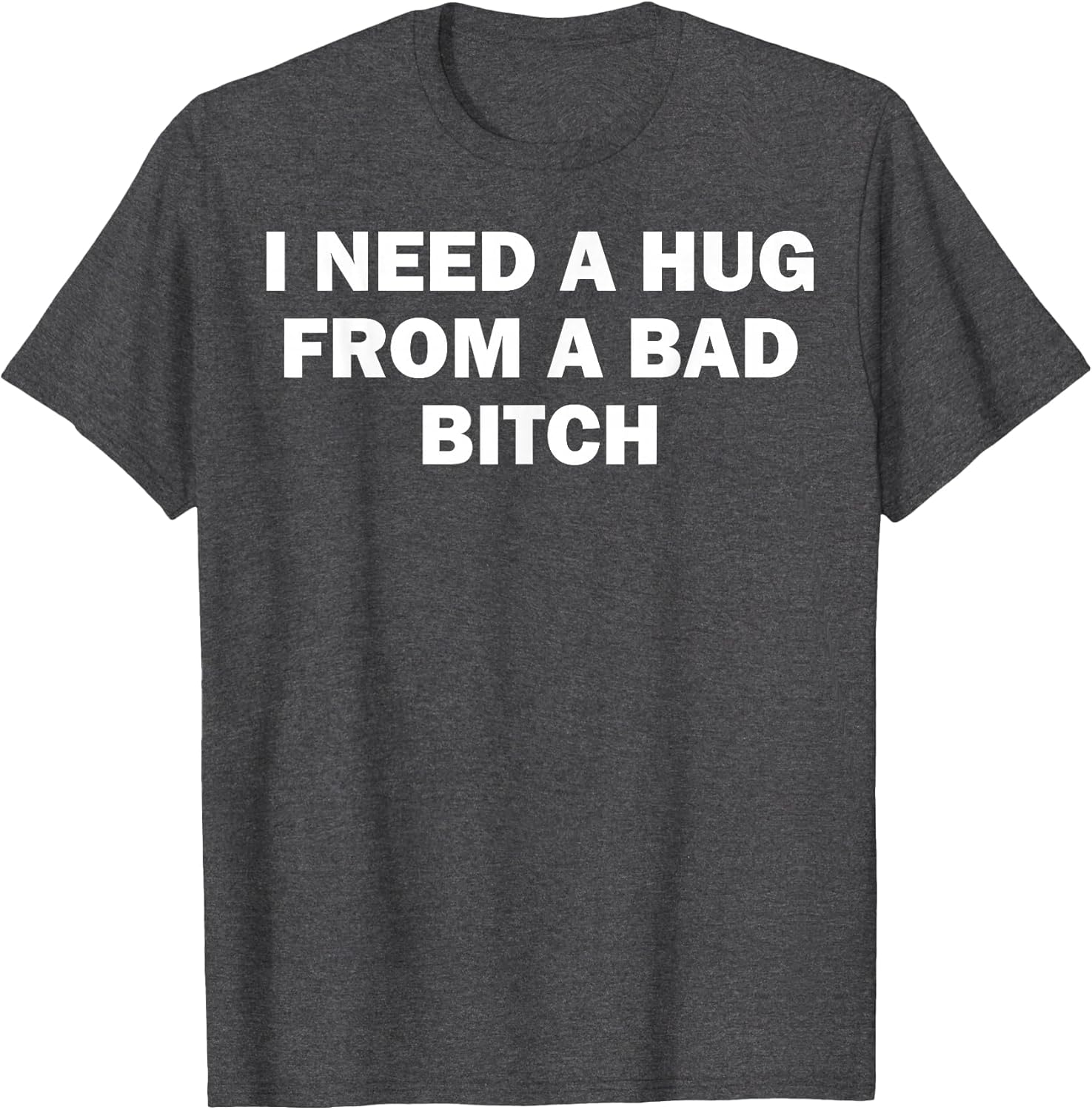 I Need A Hug from A Bad Bitch