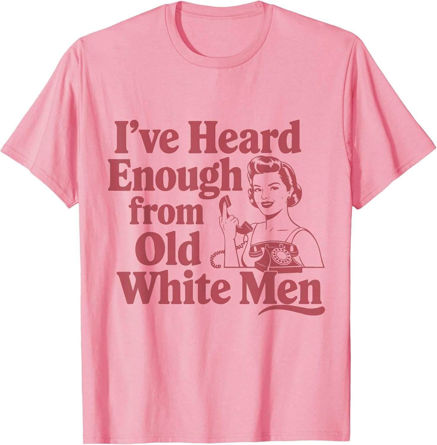 Feminist I've Heard Enough from Old White Men Empowerment