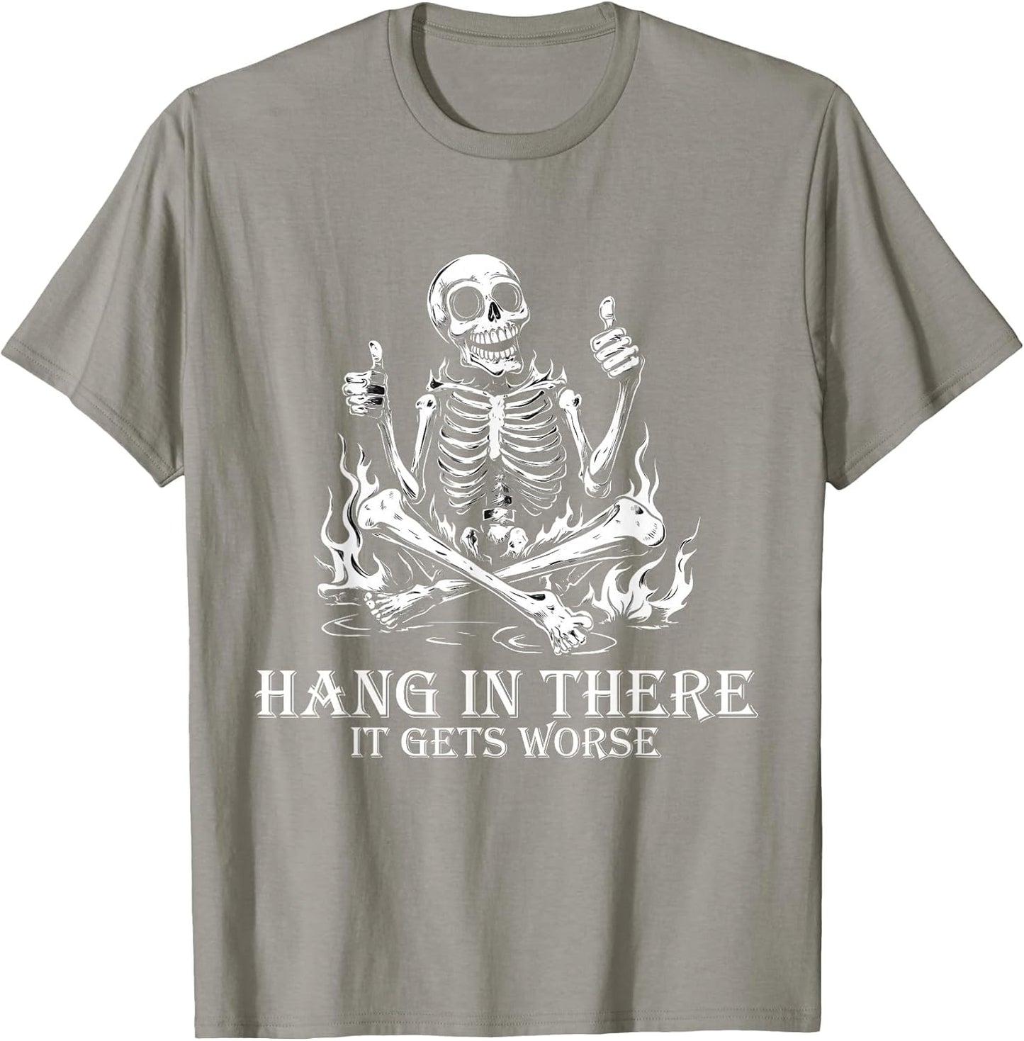 Hang in There It Gets Worse | Sarcastic Skeleton Flames