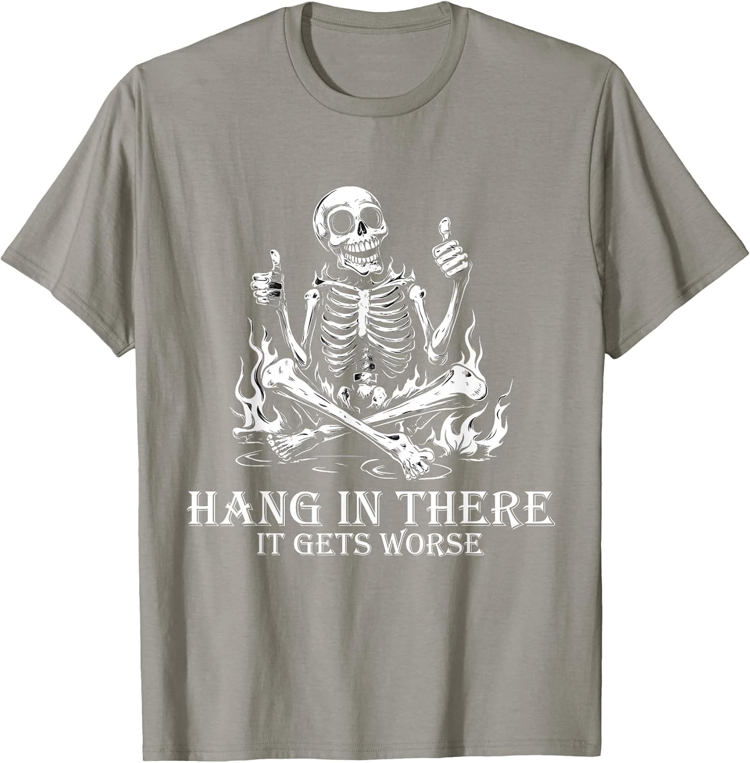 Hang in There It Gets Worse | Sarcastic Skeleton Flames