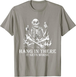 Hang in There It Gets Worse | Sarcastic Skeleton Flames
