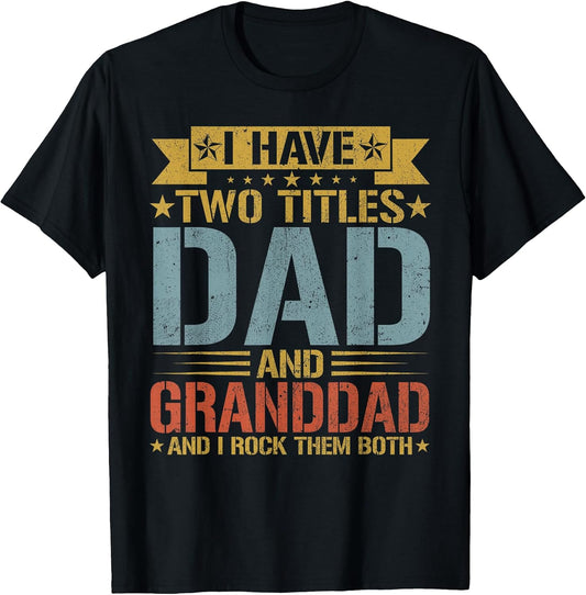 I Have Two Titles Dad And Granddad Father's Day Grandpa