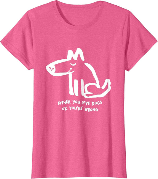 Funny Dog Either You Love Dog Or You're Wrong