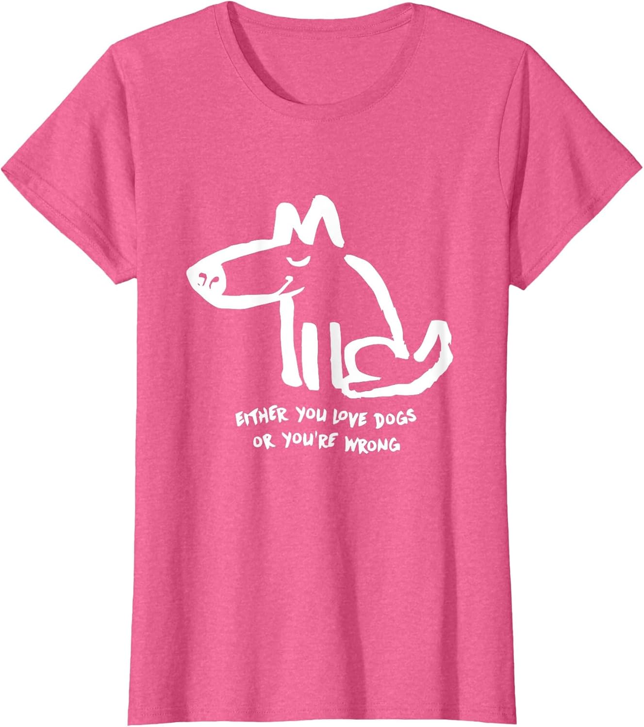 Funny Dog Either You Love Dog Or You're Wrong