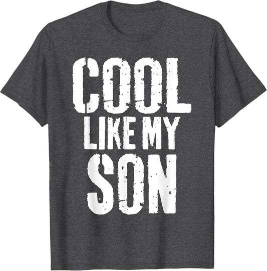 Cool Like My Son Funny Fathers Day from Son Dad Father