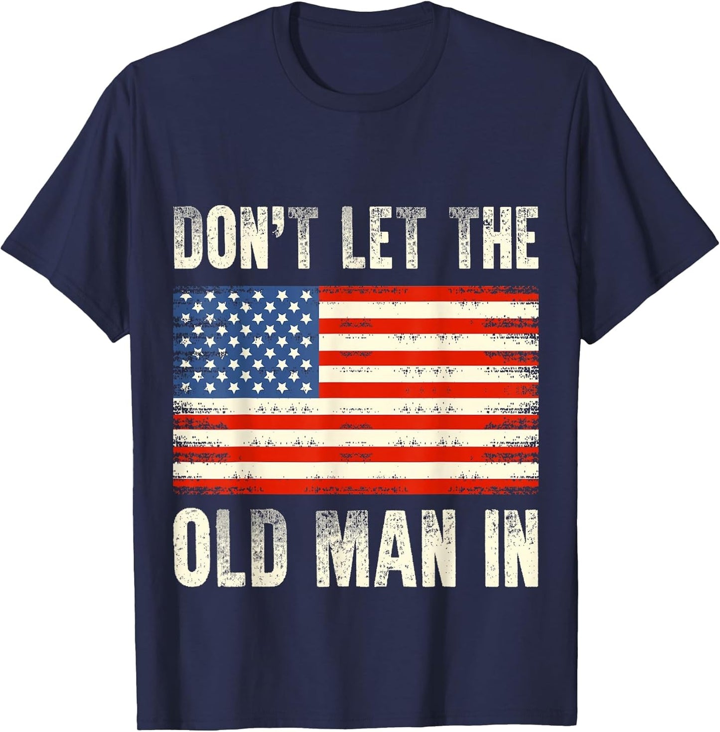 Don't Let The Old Man in Retro Vintage USA American Flag