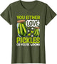 Pickle Lover - Funny You Either Love Pickles or You're Wrong