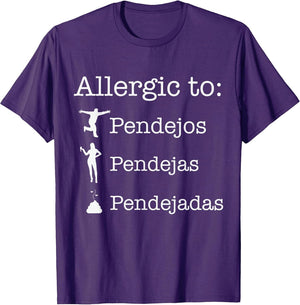 Allergic to Pendejos Pendejas Pendejadas