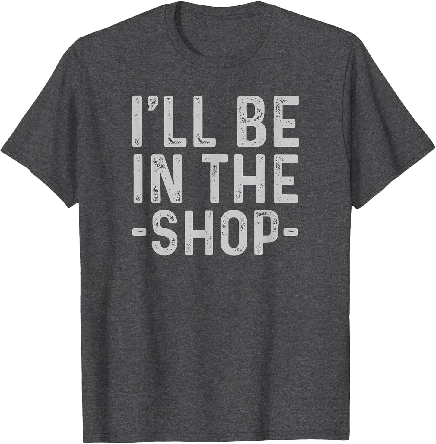I'll Be in The Shop Mechanic Dad Joke Funny Handyman Grandpa