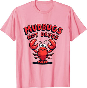 Mudbugs Not Drugs Funny Crawfish Design