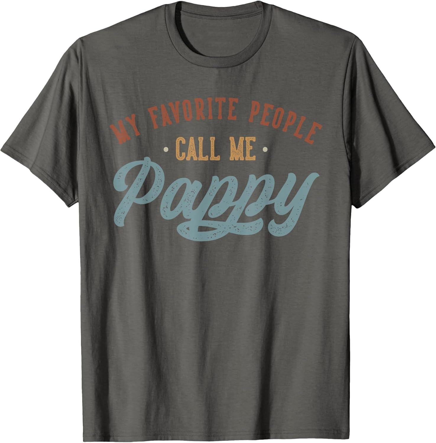 My Favorite People Call Me Pappy - Funny Pappy Birthday