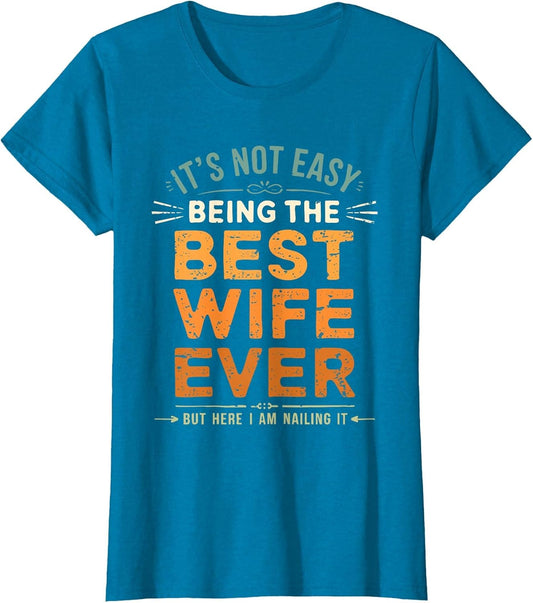 It's Not Easy Being The Best Wife Ever Funny Wife Vintage