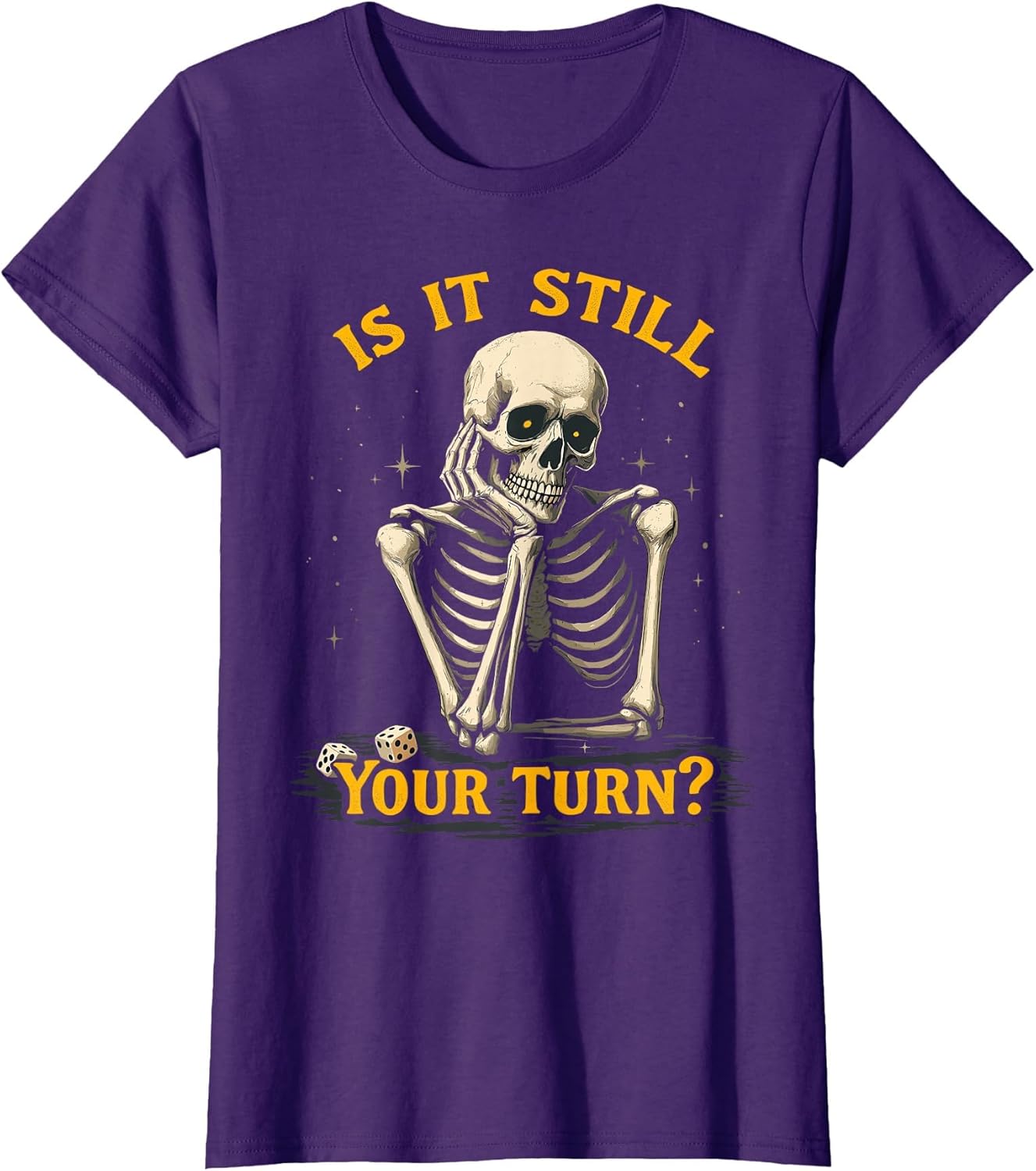 is It Still Your Turn Funny Skeleton Board Game Dice Night