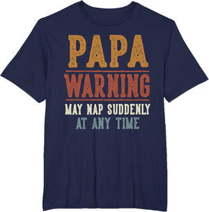 Papa Warning May Nap Suddenly at Any Time Funny Papa